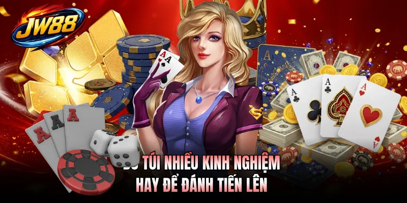 Bỏ túi nhiều kinh nghiệm hay để đánh tiến lên