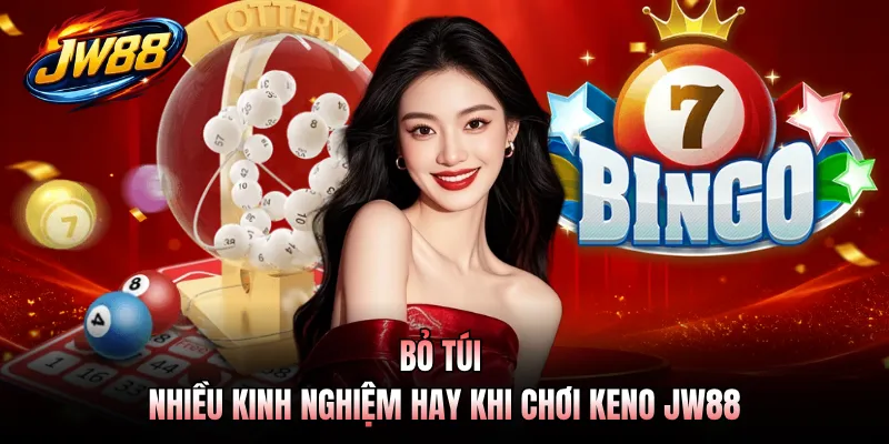 Bỏ túi nhiều kinh nghiệm hay khi chơi Keno JW88