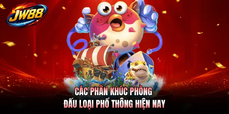 Các phân khúc phòng đấu loại phổ thông hiện nay