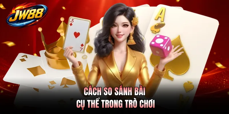 Cách so sánh bài cụ thể trong trò chơi