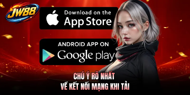 Chú ý rõ nhất về kết nối mạng khi tải