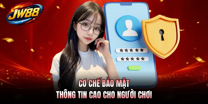 Cơ chế bảo mật thông tin cao cho người chơi