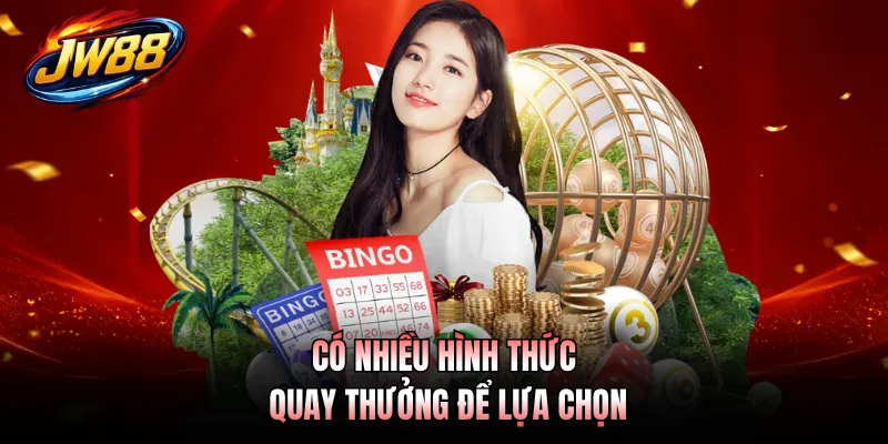 Có nhiều hình thức quay thưởng để lựa chọn