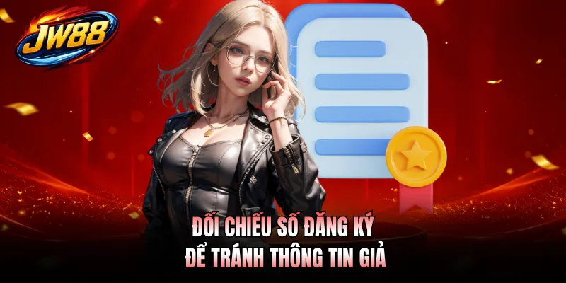 Đối chiếu số đăng ký để tránh thông tin giả