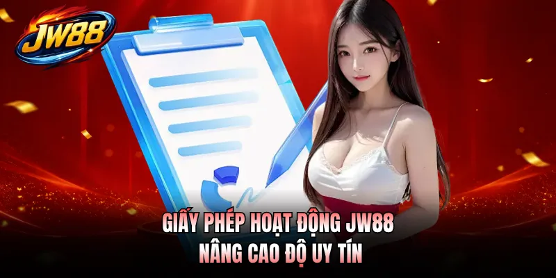 Giấy phép hoạt động JW88 nâng cao độ uy tín
