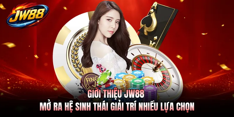 Giới thiệu JW88 mở ra hệ sinh thái giải trí nhiều lựa chọn