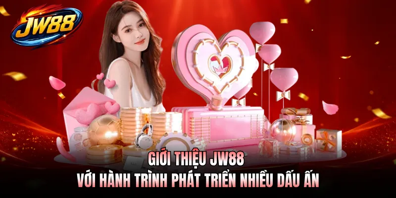 Giới thiệu JW88 với hành trình phát triển nhiều dấu ấn