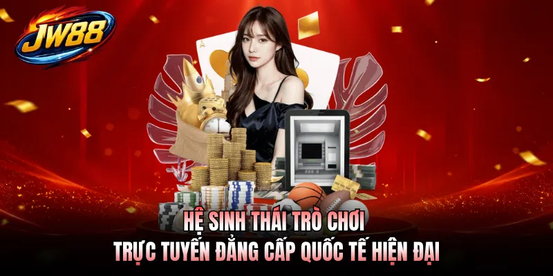 Hệ sinh thái trò chơi trực tuyến đẳng cấp quốc tế hiện đại