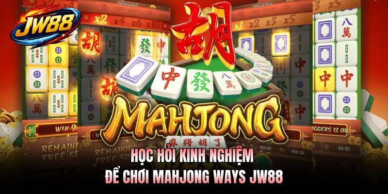 Học hỏi kinh nghiệm để chơi Mahjong Ways JW88