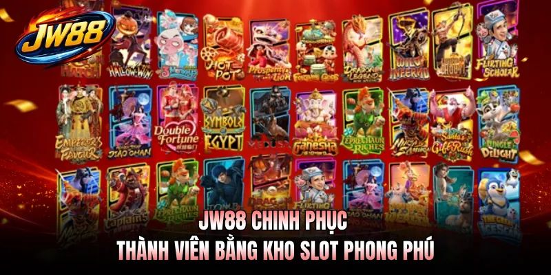 JW88 chinh phục thành viên bằng kho slot phong phú