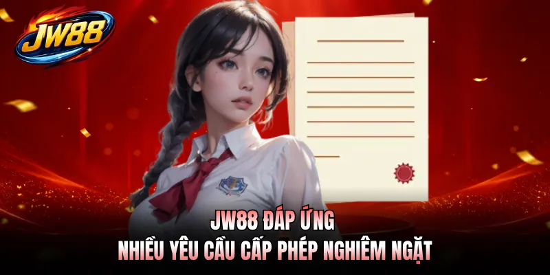 JW88 đáp ứng nhiều yêu cầu cấp phép nghiêm ngặt