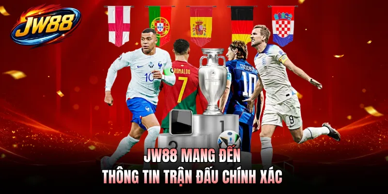 JW88 mang đến thông tin trận đấu chính xác