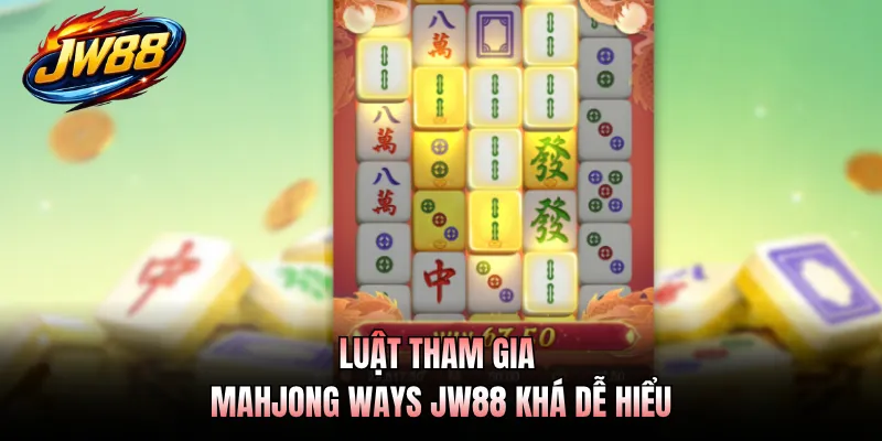 Luật tham gia Mahjong Ways JW88 khá dễ hiểu