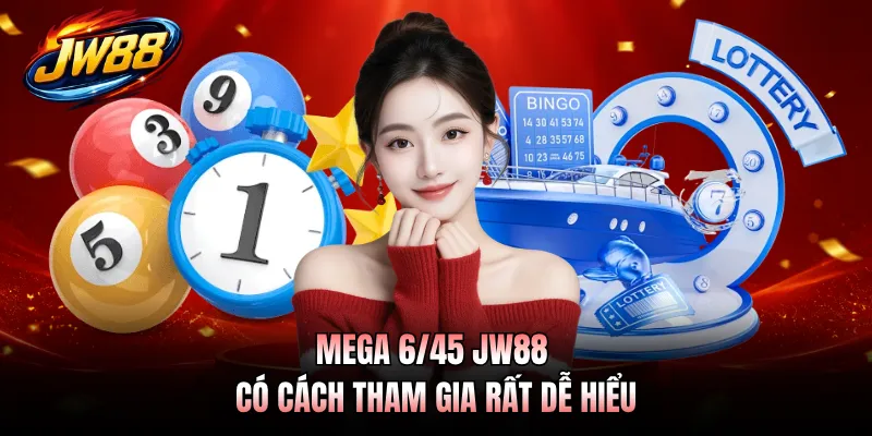 Mega 6/45 JW88 có cách tham gia rất dễ hiểu