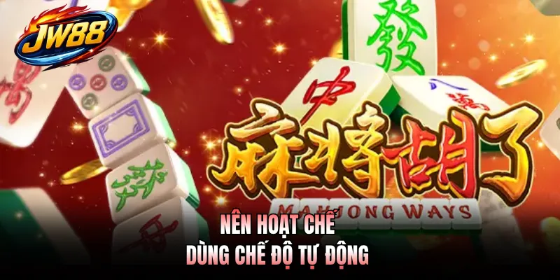 Nên hoạt chế dùng chế độ tự động