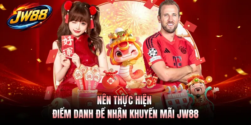 Nên thực hiện điểm danh để nhận khuyến mãi JW88