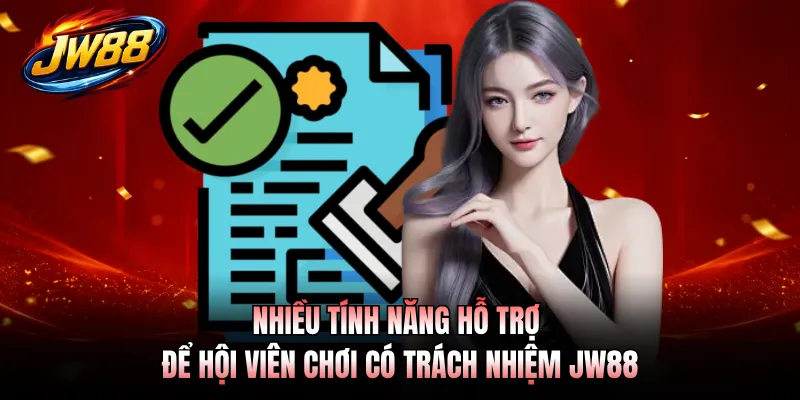 Nhiều tính năng hỗ trợ để hội viên chơi có trách nhiệm JW88