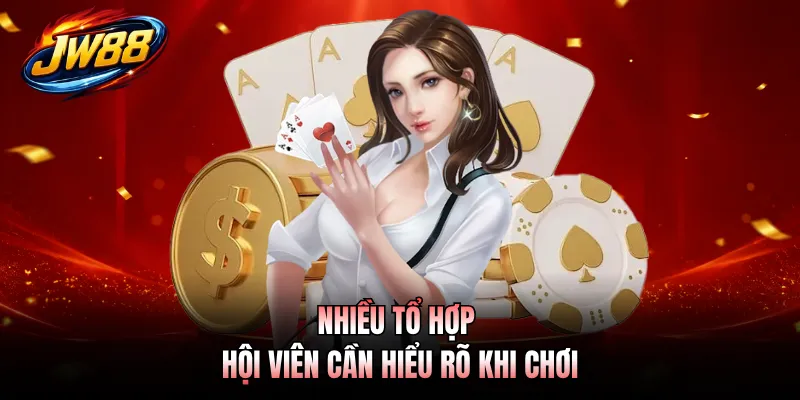 Nhiều tổ hợp hội viên cần hiểu rõ khi chơi