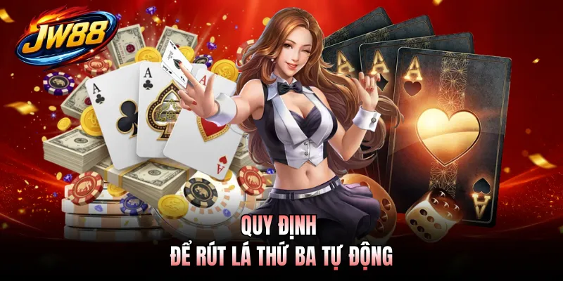 Quy định để rút lá thứ ba tự động