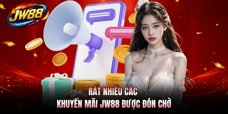 Rất nhiều các khuyến mãi JW88 được đón chờ