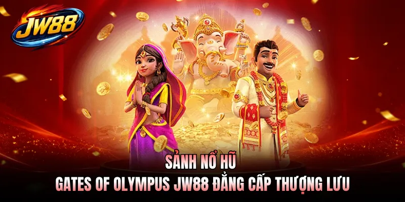 Sảnh nổ hũ Gates of Olympus JW88 đẳng cấp thượng lưu