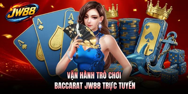 Vận hành trò chơi baccarat JW88 trực tuyến